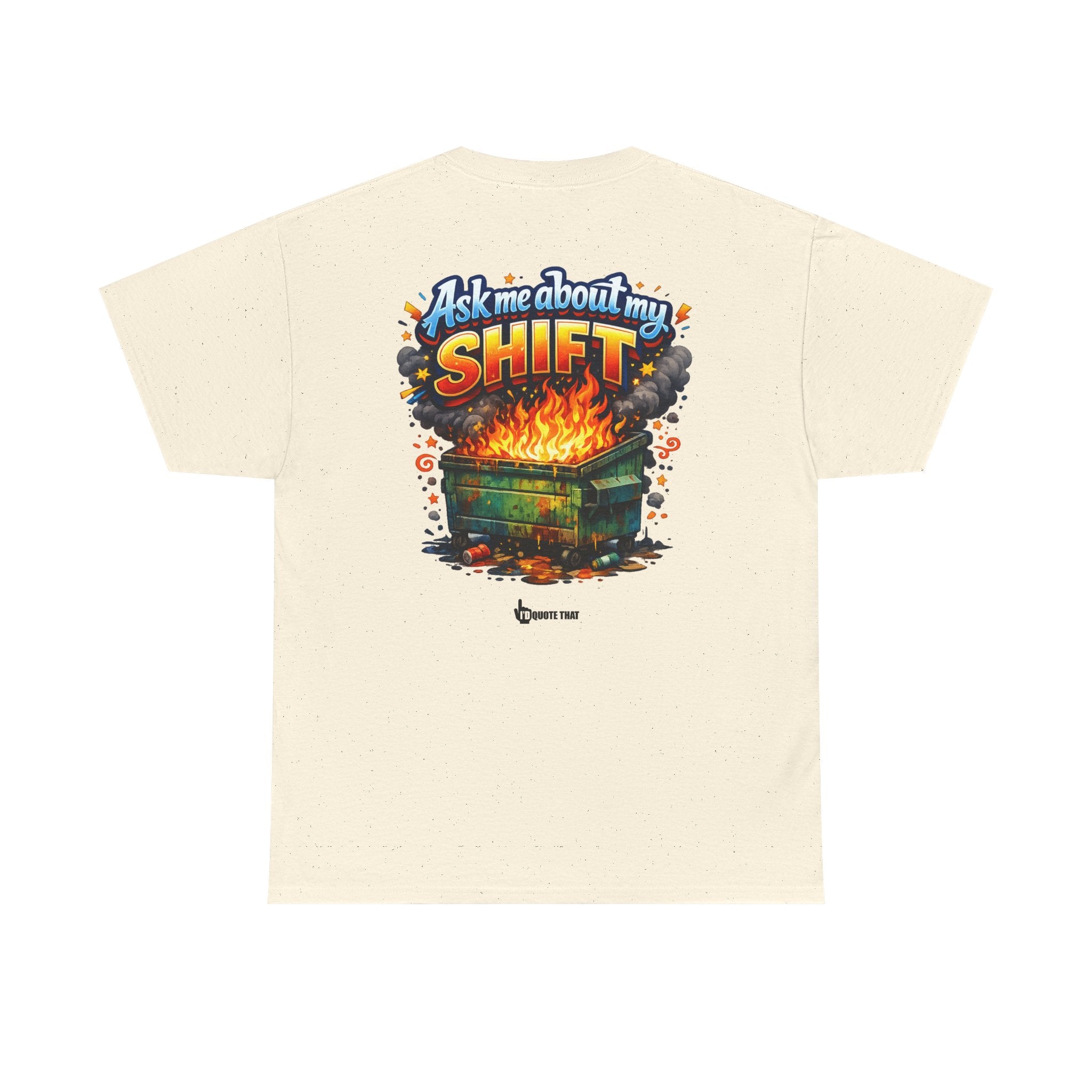 "Ask Me About My Shift" Graphic Tee - Funny Retro Work Chaos & Dumpster Fire Humor T-Shirt