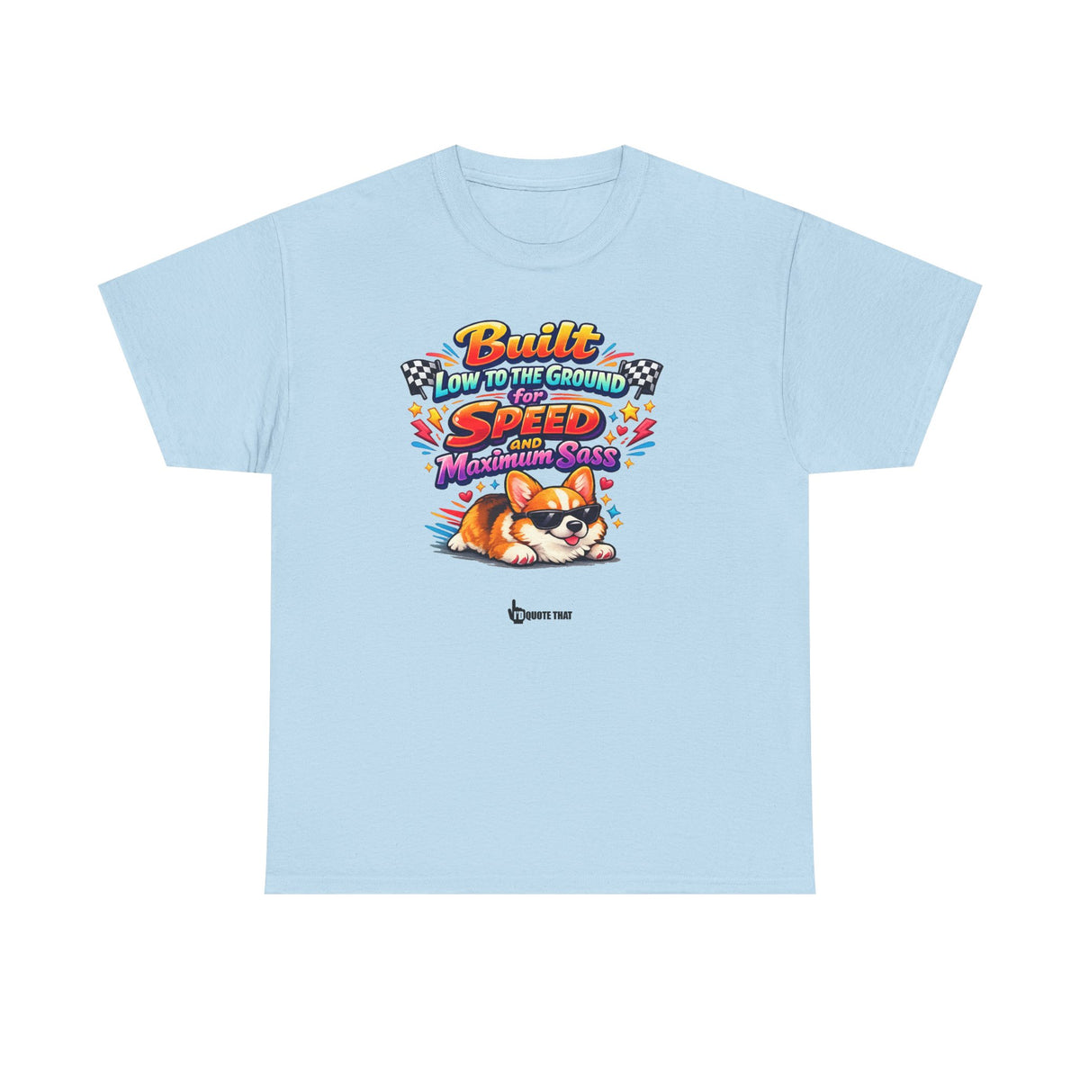 "Built low to the ground for speed and maximum sass" Typical Corgi - Trending Funny Dog Graphic T-Shirt