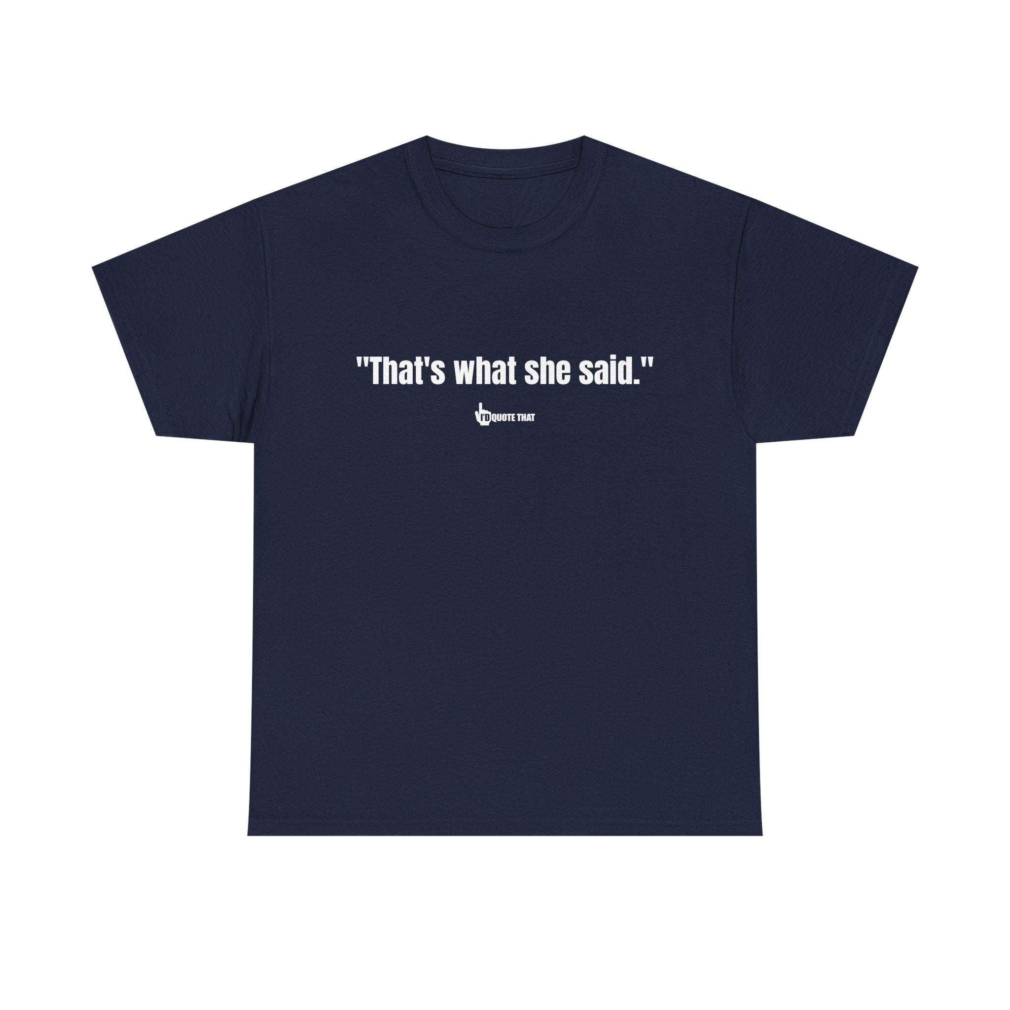 "That’s What She Said" T-Shirt – Vintage-Inspired Humor Tee, Classic Innuendo Joke Shirt, Unisex Retro Funny Saying Apparel for Office Parties, Gag Gifts & Everyday Banter
