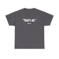 "That's All." - The Ultimate Bold Typography Tee | Global Minimalist Statement Piece