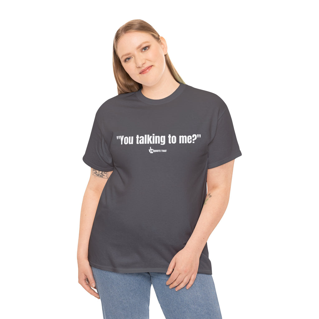"You Talking to Me?" White Print. Retro Streetwear Statement Tee | Unisex Bold Graphic Shirt, Witty Conversational Apparel