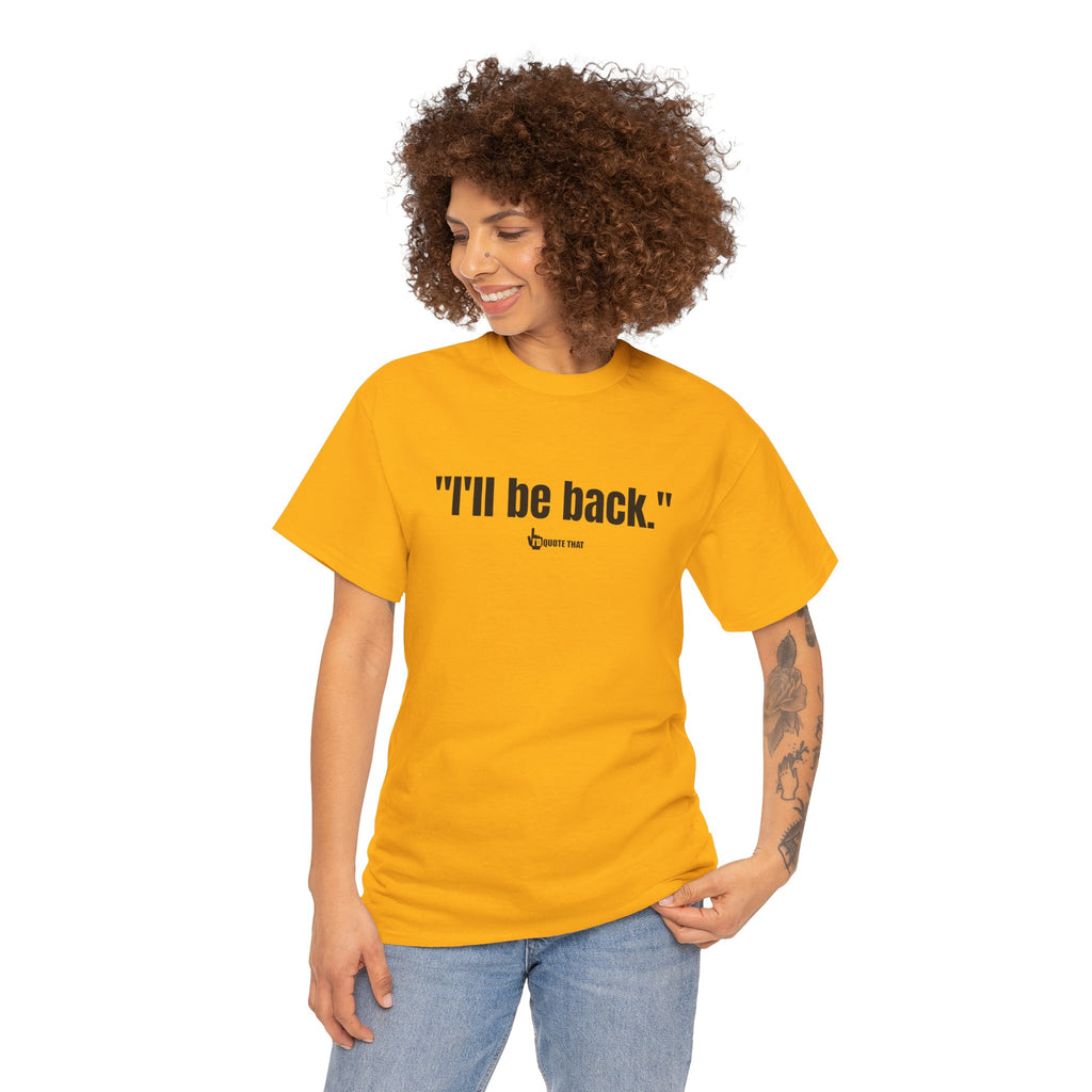 "I'll Be Back." Black Print. Bold Retro Typography Unisex Tee | Statement Apparel for Comebacks & Second Entrances